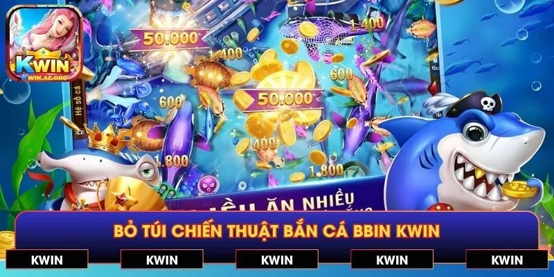 Bỏ túi chiến thuật bắn cá BBIN KWIN