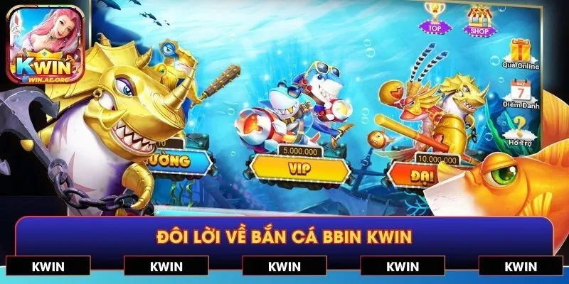 Đôi lời về bắn cá BBIN KWIN