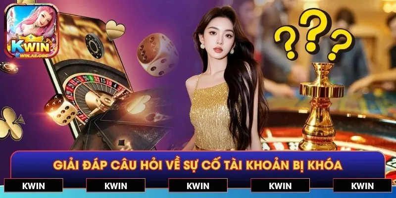 Giải đáp câu hỏi về sự cố tài khoản bị khóa