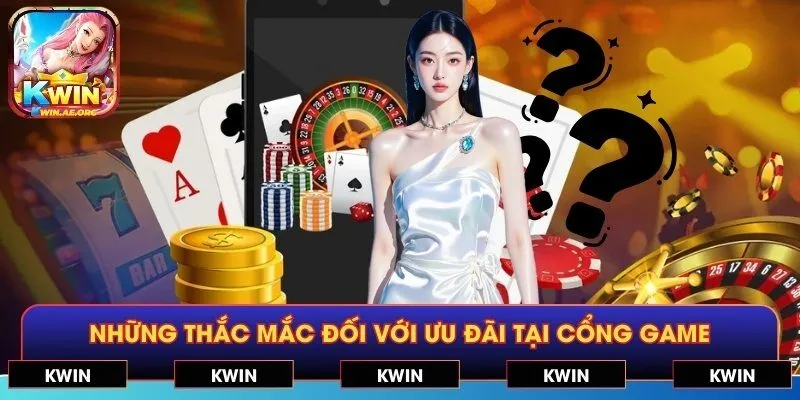 Những thắc mắc đối với ưu đãi tại cổng game