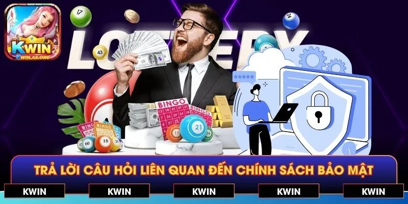 Trả lời câu hỏi liên quan đến chính sách bảo mật