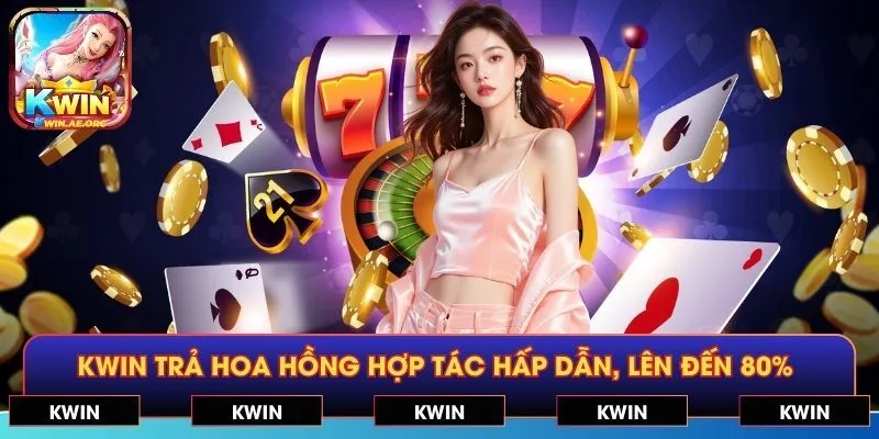 KWIN trả hoa hồng hợp tác hấp dẫn, lên đến 80% 