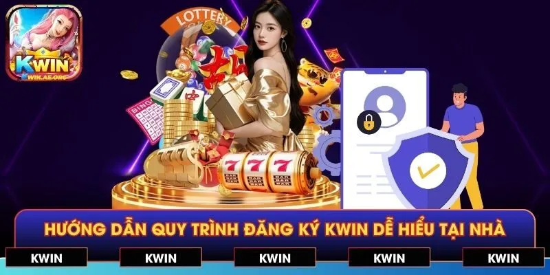 Hướng dẫn quy trình đăng ký KWIN dễ hiểu tại nhà