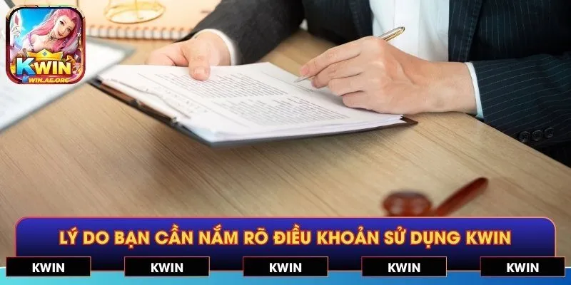 Lý do bạn cần nắm rõ điều khoản sử dụng KWIN