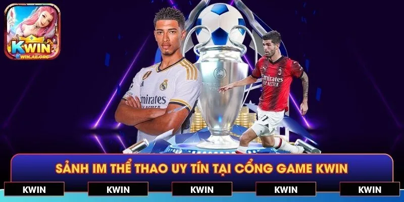 Sảnh IM thể thao uy tín tại cổng game KWIN