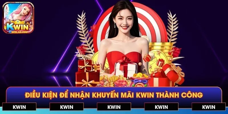 Điều kiện để nhận khuyến mãi KWIN thành công