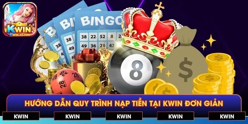 Hướng dẫn quy trình nạp tiền tại KWIN đơn giản