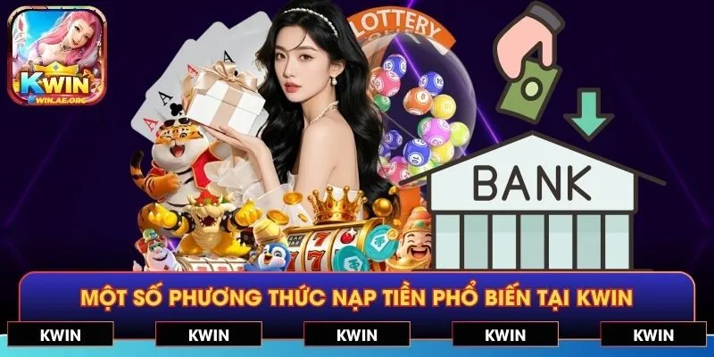 Một số phương thức nạp tiền phổ biến tại KWIN