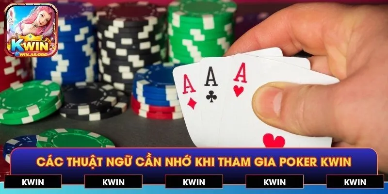 Các thuật ngữ cần nhớ khi tham gia Poker KWIN