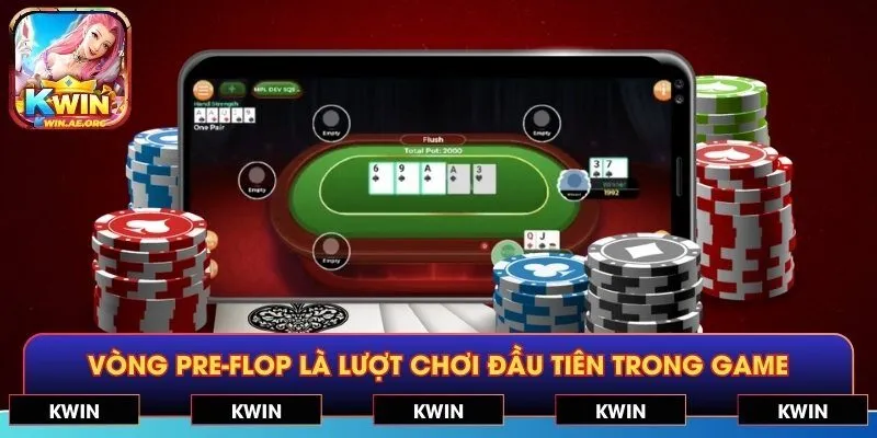 Vòng Pre-Flop là lượt chơi đầu tiên trong game