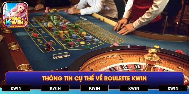 Thông tin cụ thể về Roulette KWIN