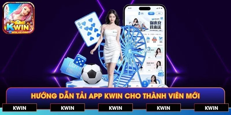 Hướng dẫn tải app KWIN cho thành viên mới