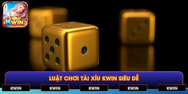 Luật chơi tài xỉu KWIN siêu dễ