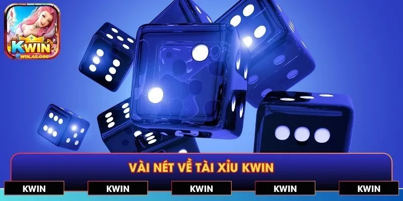 Vài nét về tài xỉu KWIN