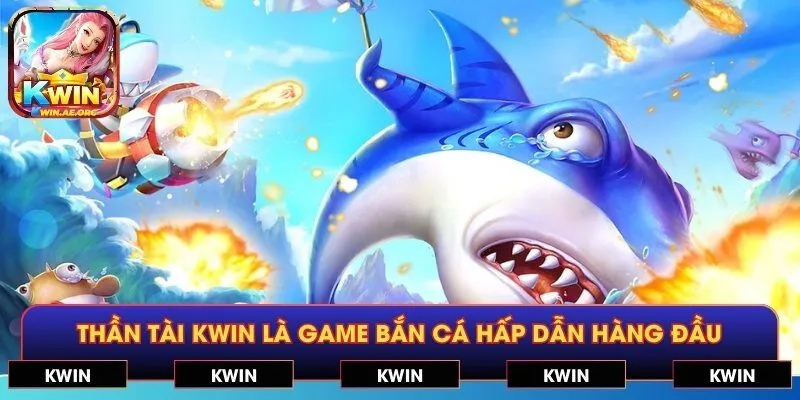 Thần Tài KWIN là game bắn cá hấp dẫn hàng đầu