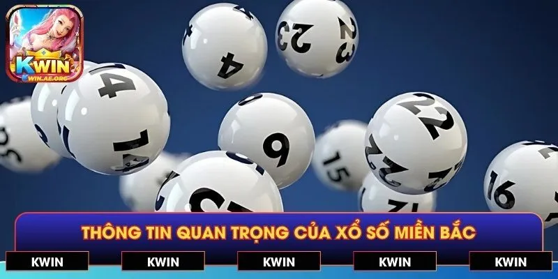 Thông tin quan trọng của Xổ Số Miền Bắc