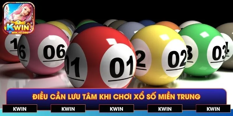 Điều cần lưu tâm khi chơi Xổ Số Miền Trung